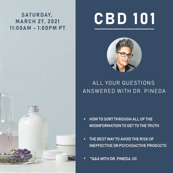 CBD 101 - All your questions answered with Dr. Pineda, Saturday, March 27, 2021